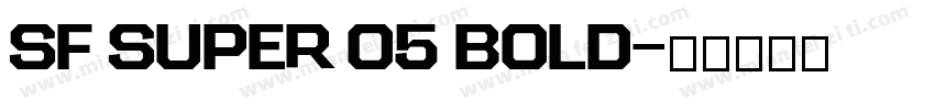 SF SUPER 05 BOLD字体转换